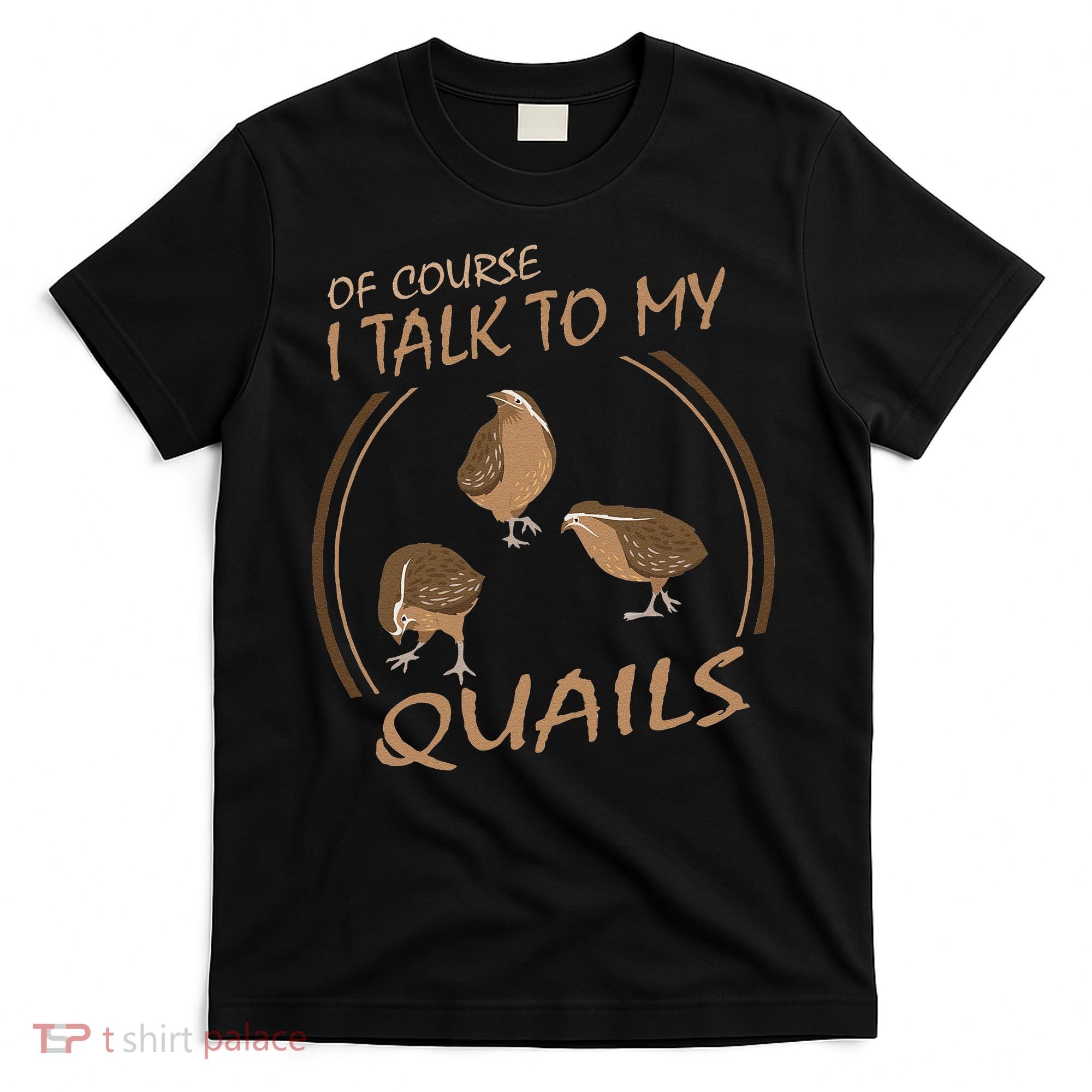 Quail Bird Lover Gift Just A  Who Loves Quails T-Shirt