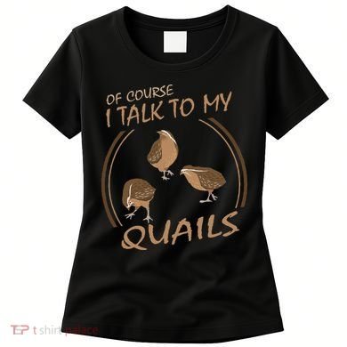 Quail Bird Lover Gift Just A  Who Loves Quails Women's T-Shirt