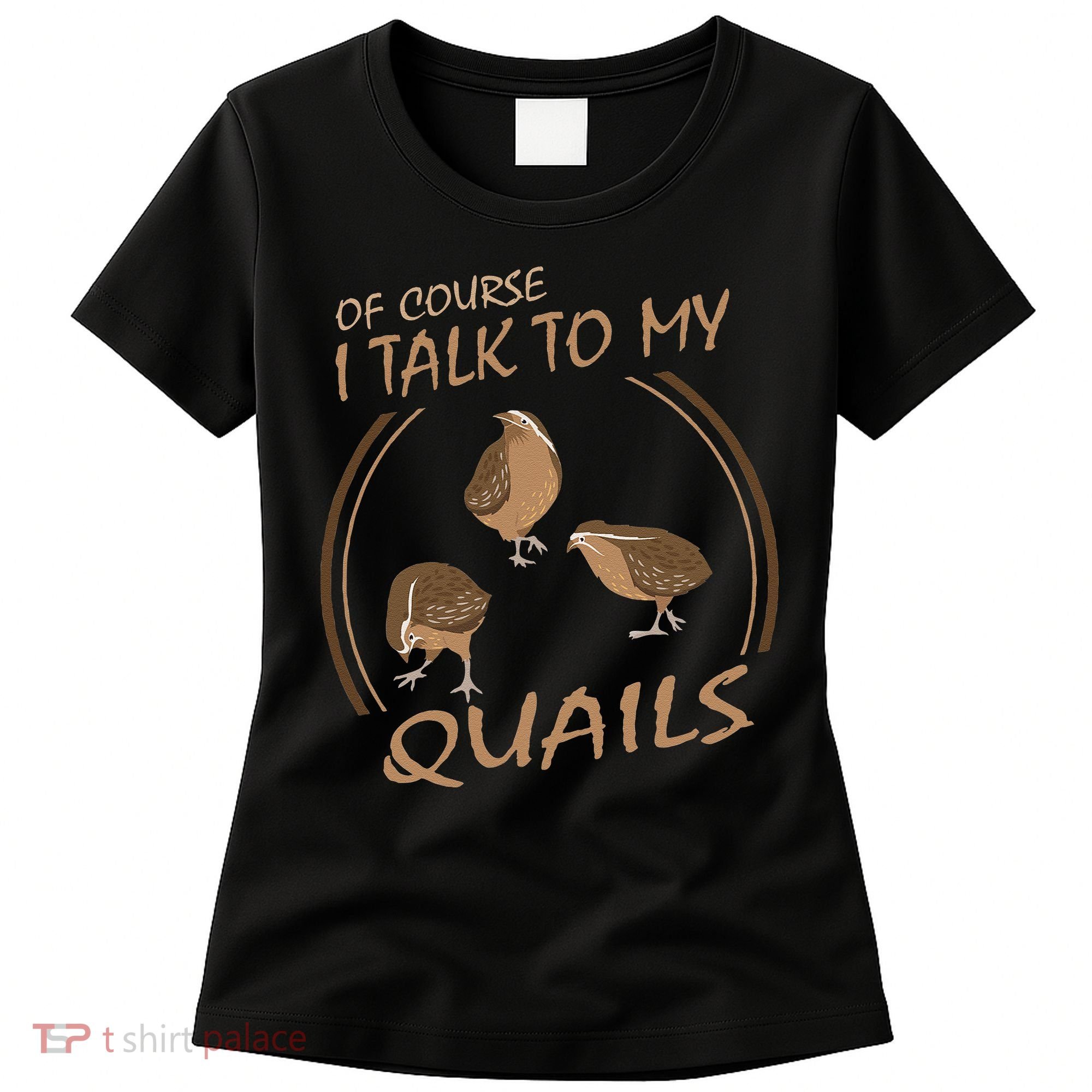Quail Bird Lover Gift Just A  Who Loves Quails Women's T-Shirt