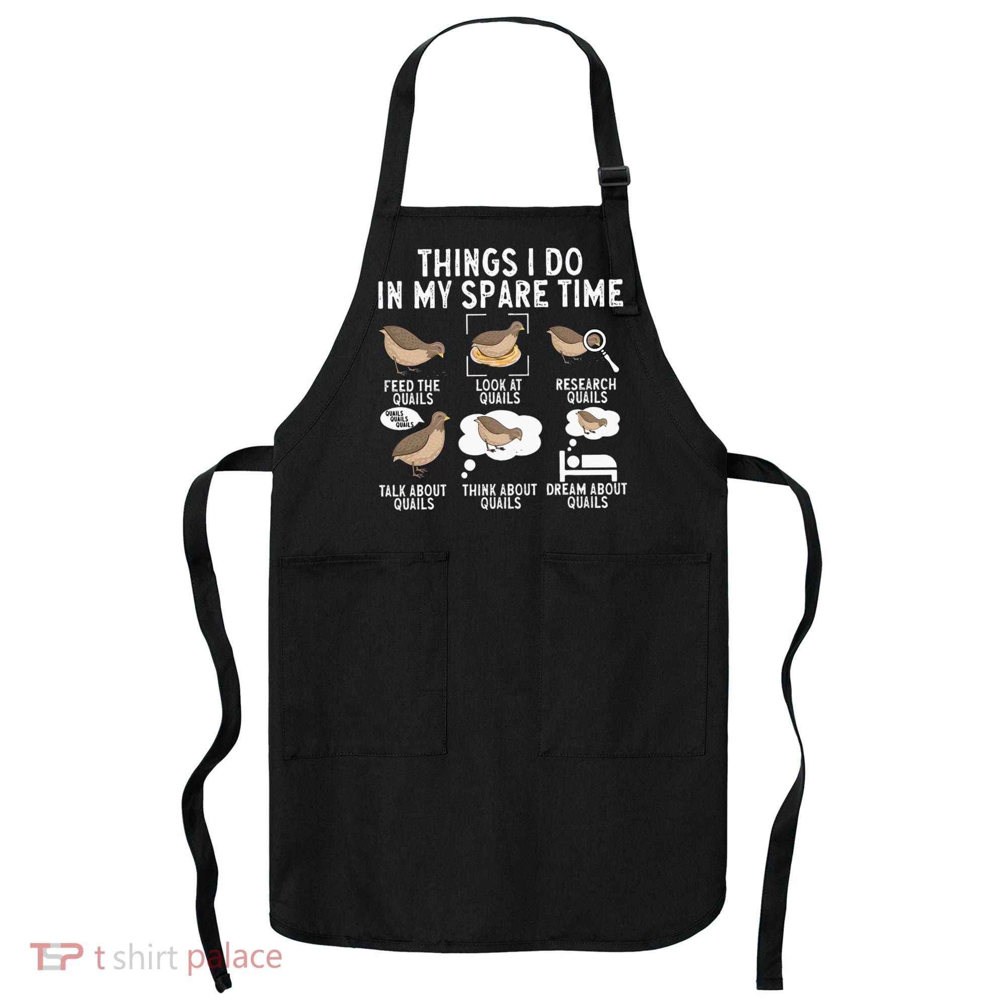 Quail Bird Lover Things I Do In My Spare Time Quail Apron