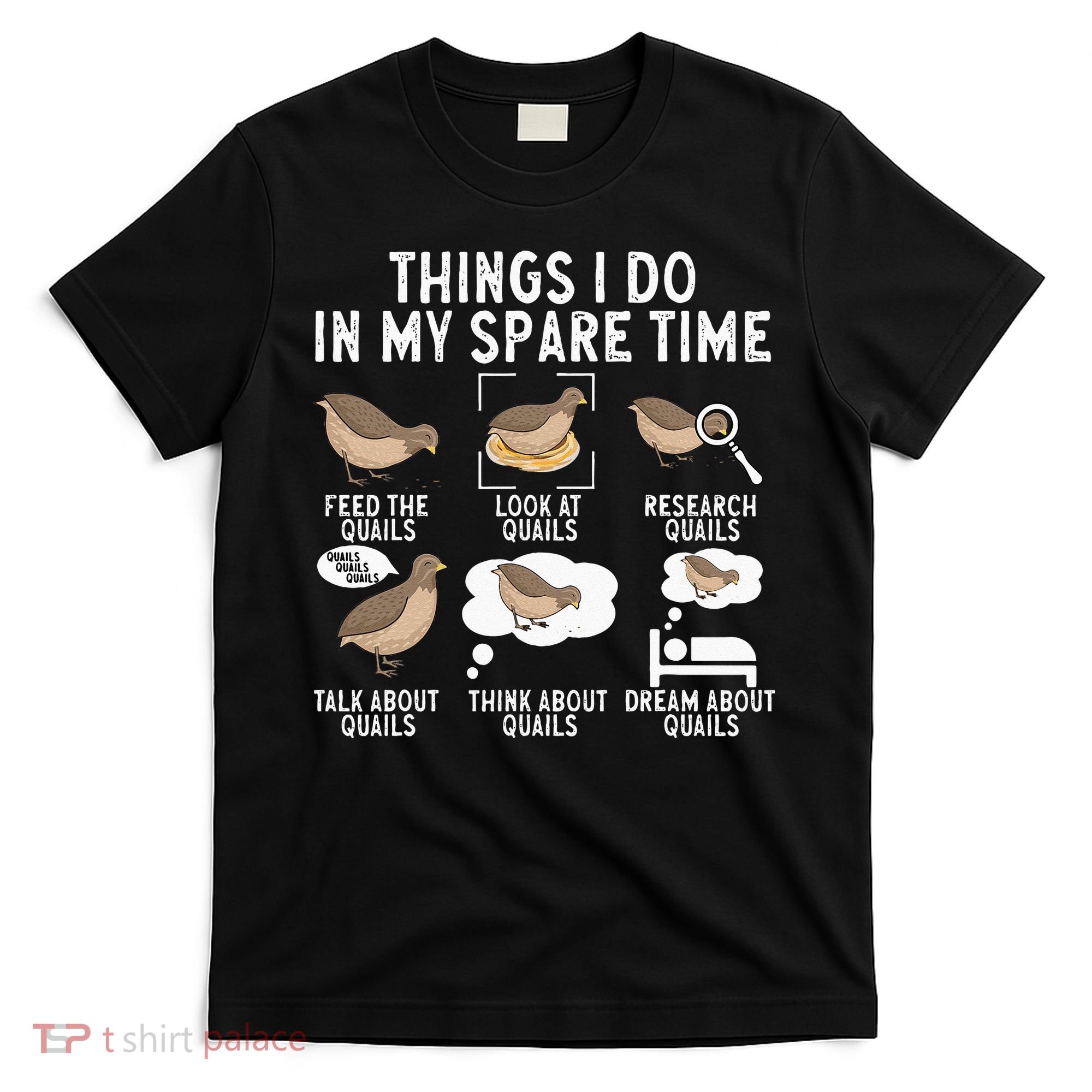 Quail Bird Lover Things I Do In My Spare Time Quail T-Shirt
