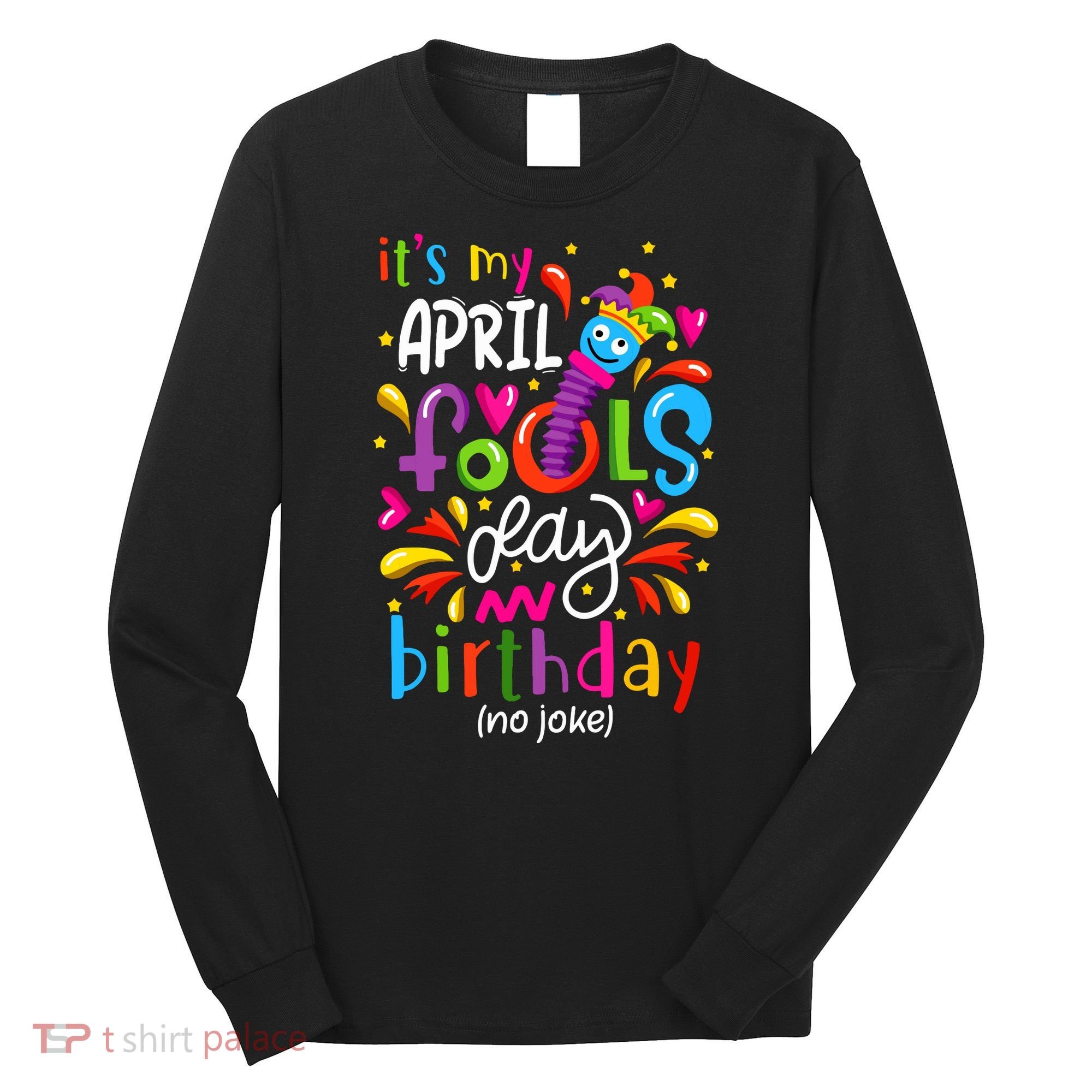 Queen Born On April 1st April Fools Day Birthday Long Sleeve Shirt