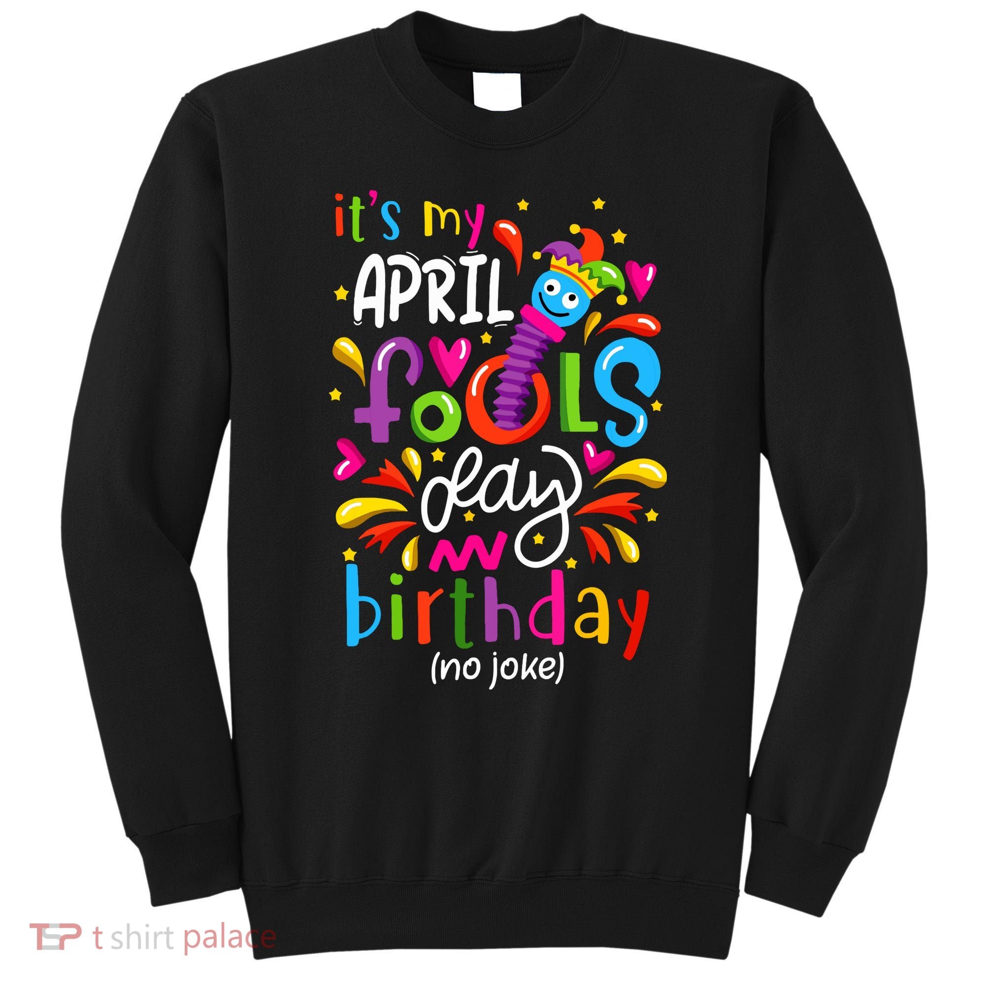 Queen Born On April 1st April Fools Day Birthday Sweatshirt