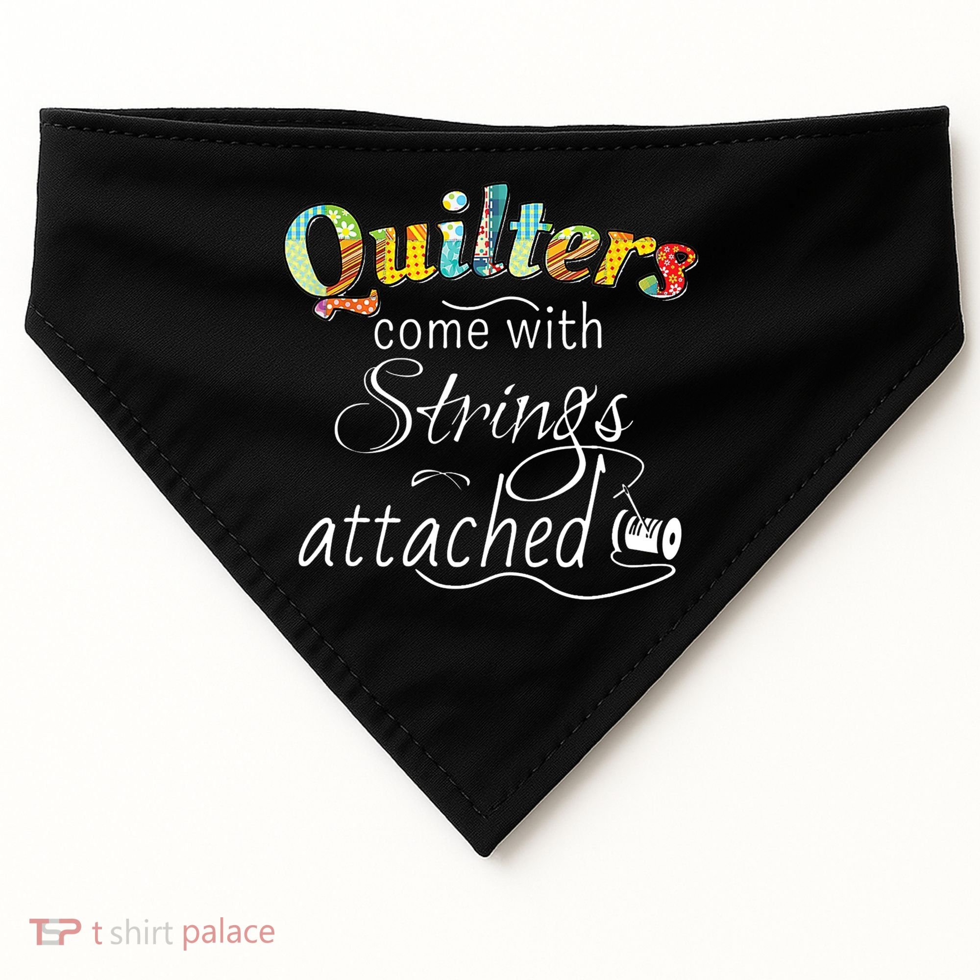 Quilters Come With Strings Attached Funny USA-Made Doggie Bandana