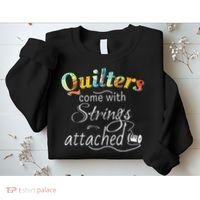 Quilters Come With Strings Attached Funny Sweatshirt thumb 2