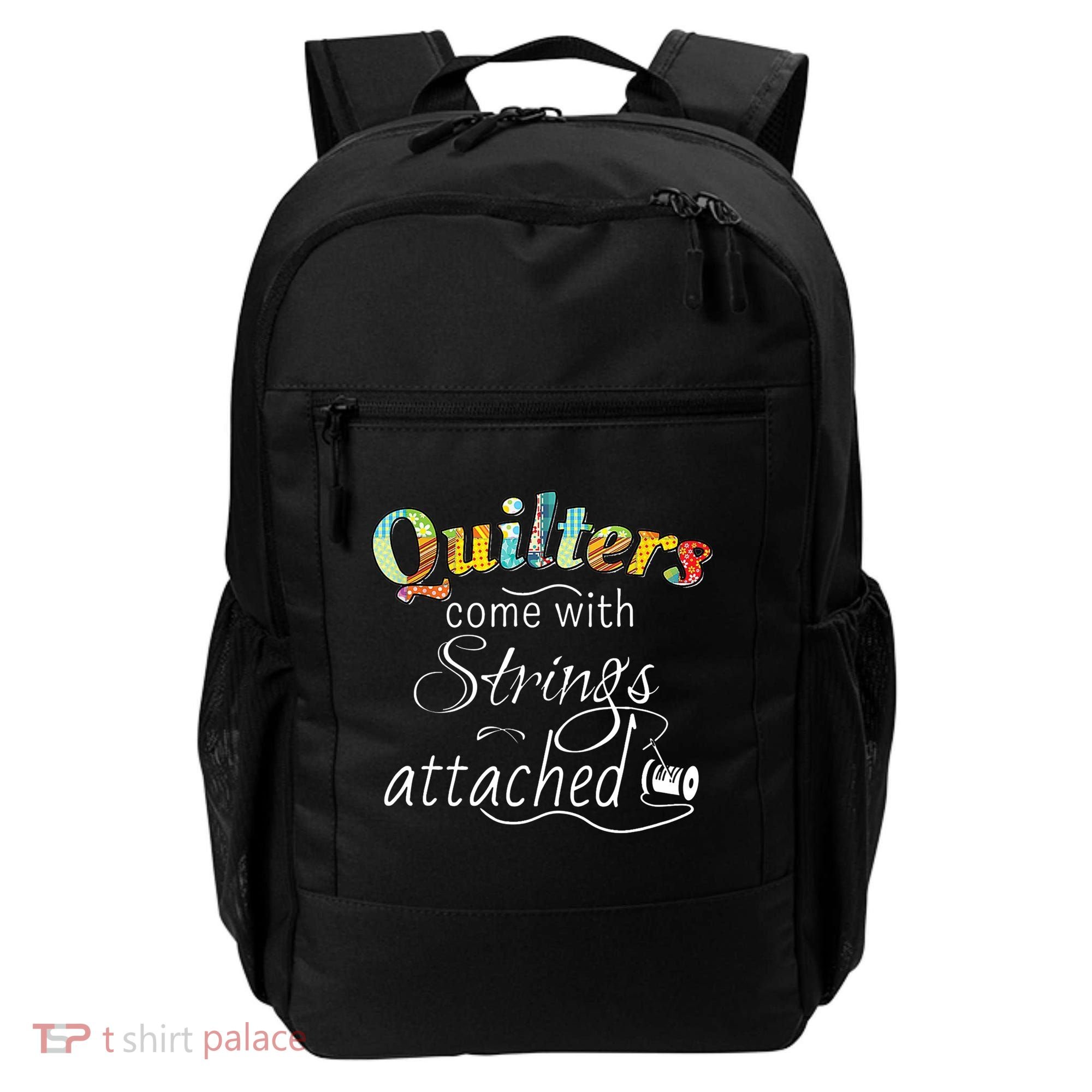Quilters Come With Strings Attached Funny Backpack