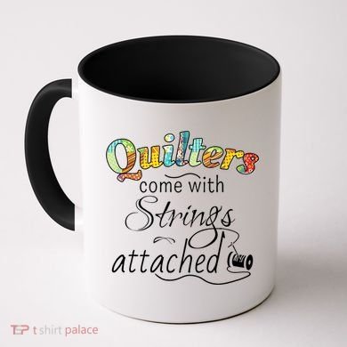Quilters Come With Strings Attached Funny Coffee Mug