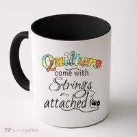 Quilters Come With Strings Attached Funny Coffee Mug thumb 0