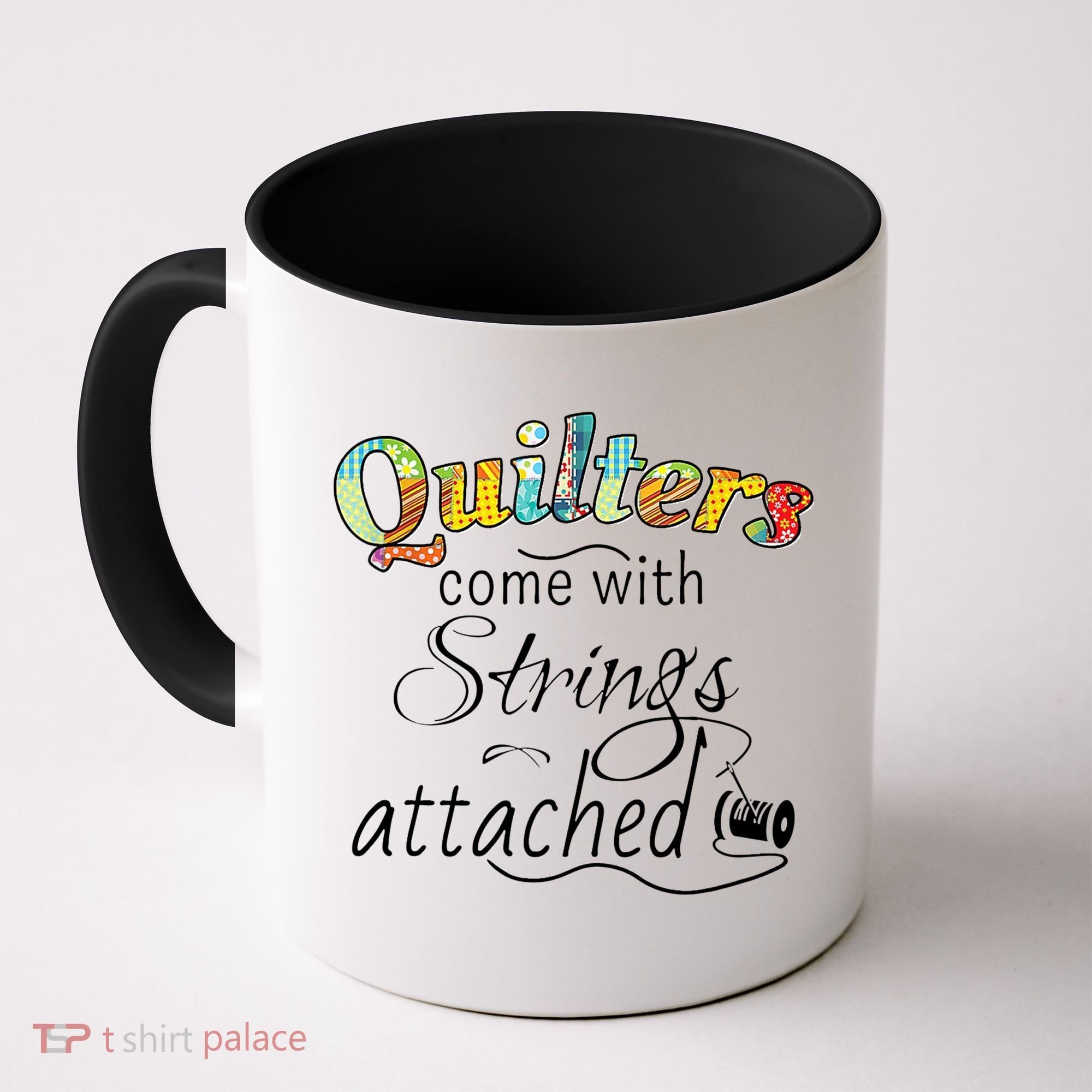 Quilters Come With Strings Attached Funny Coffee Mug