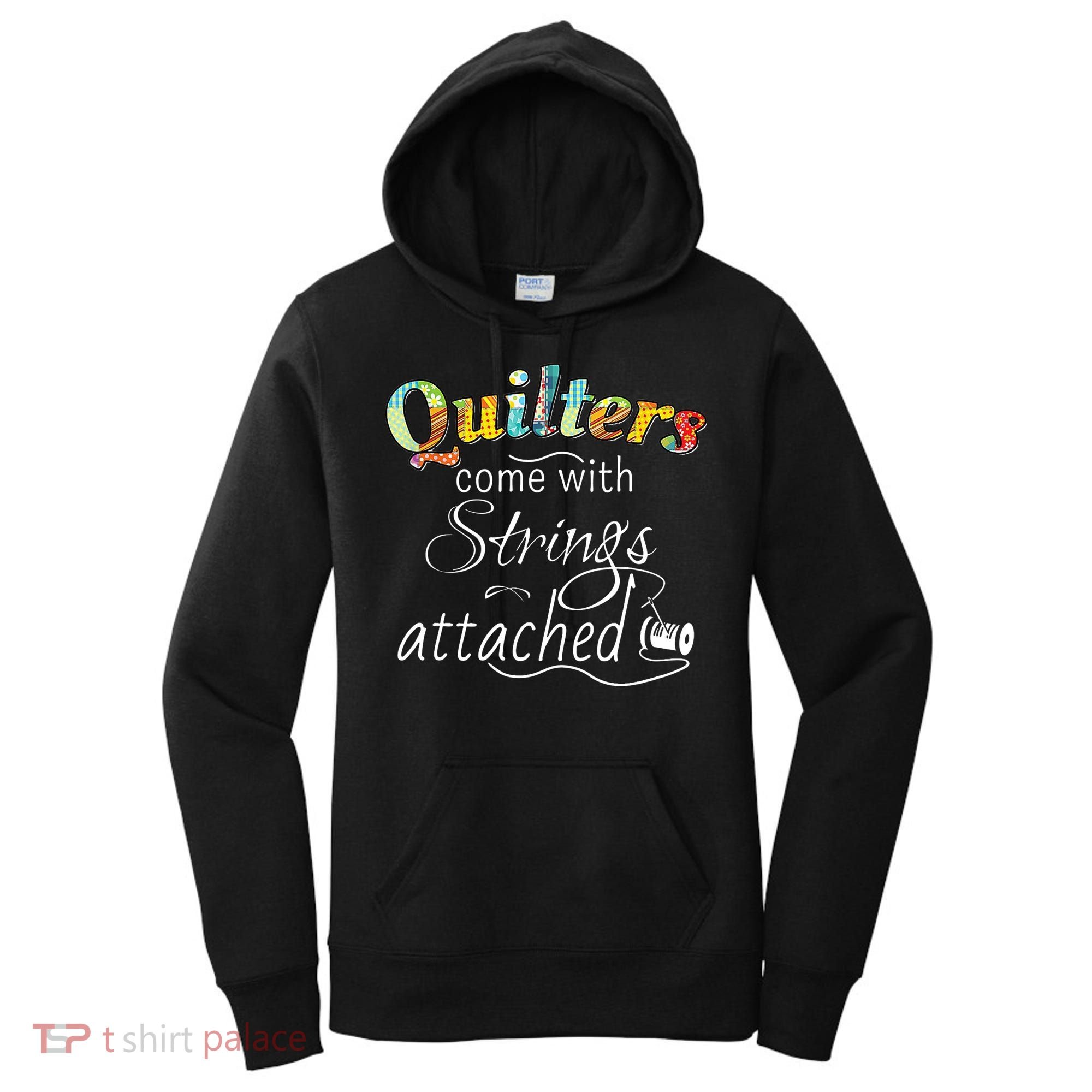 Quilters Come With Strings Attached Funny Women's Hoodie