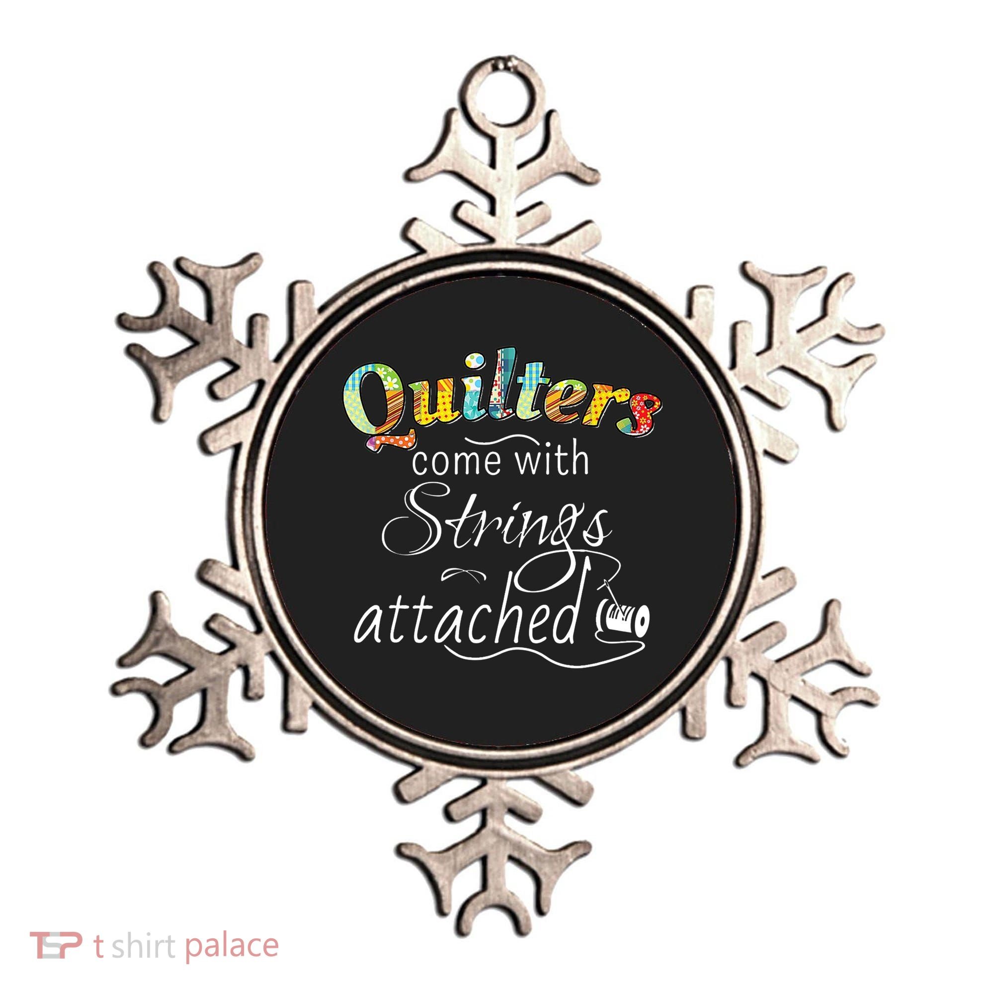 Quilters Come With Strings Attached Funny Ornament