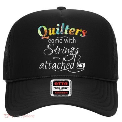 Quilters Come With Strings Attached Funny Hat