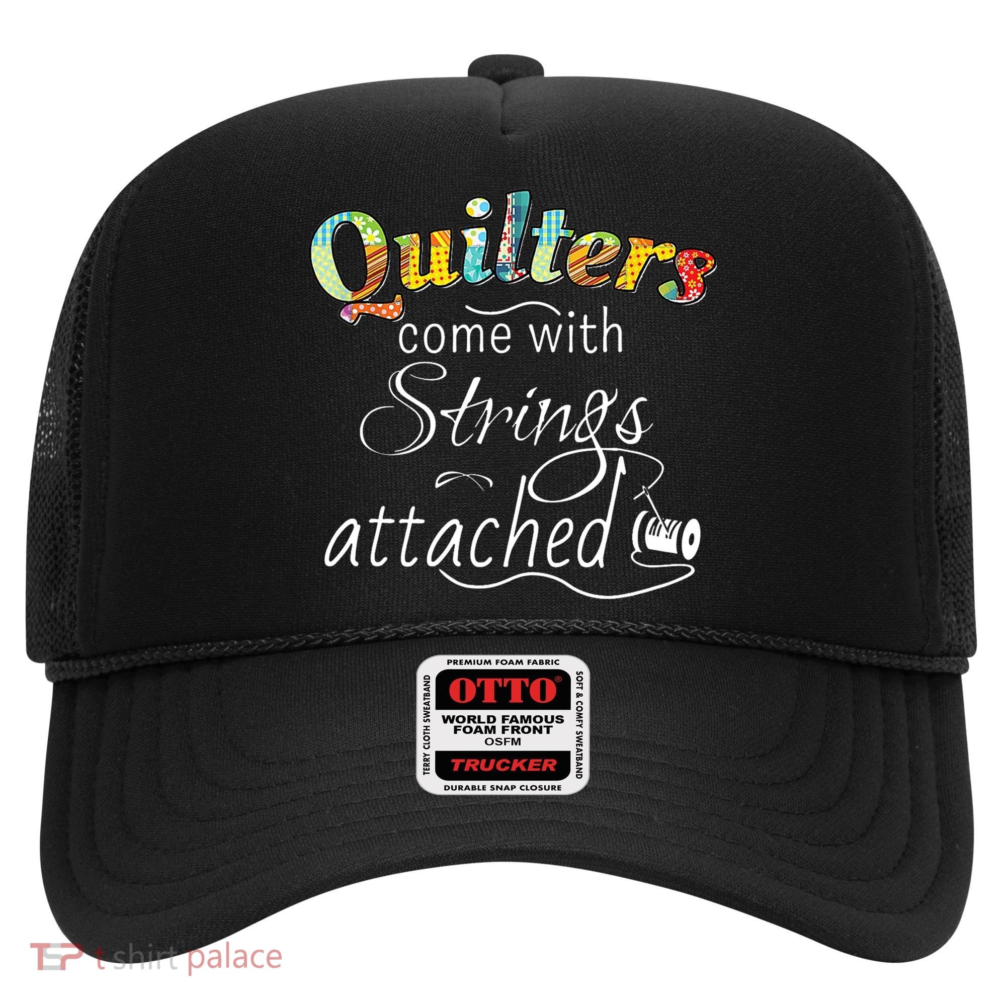 Quilters Come With Strings Attached Funny Hat