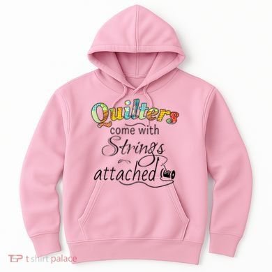 Quilters Come With Strings Attached Funny Hoodie