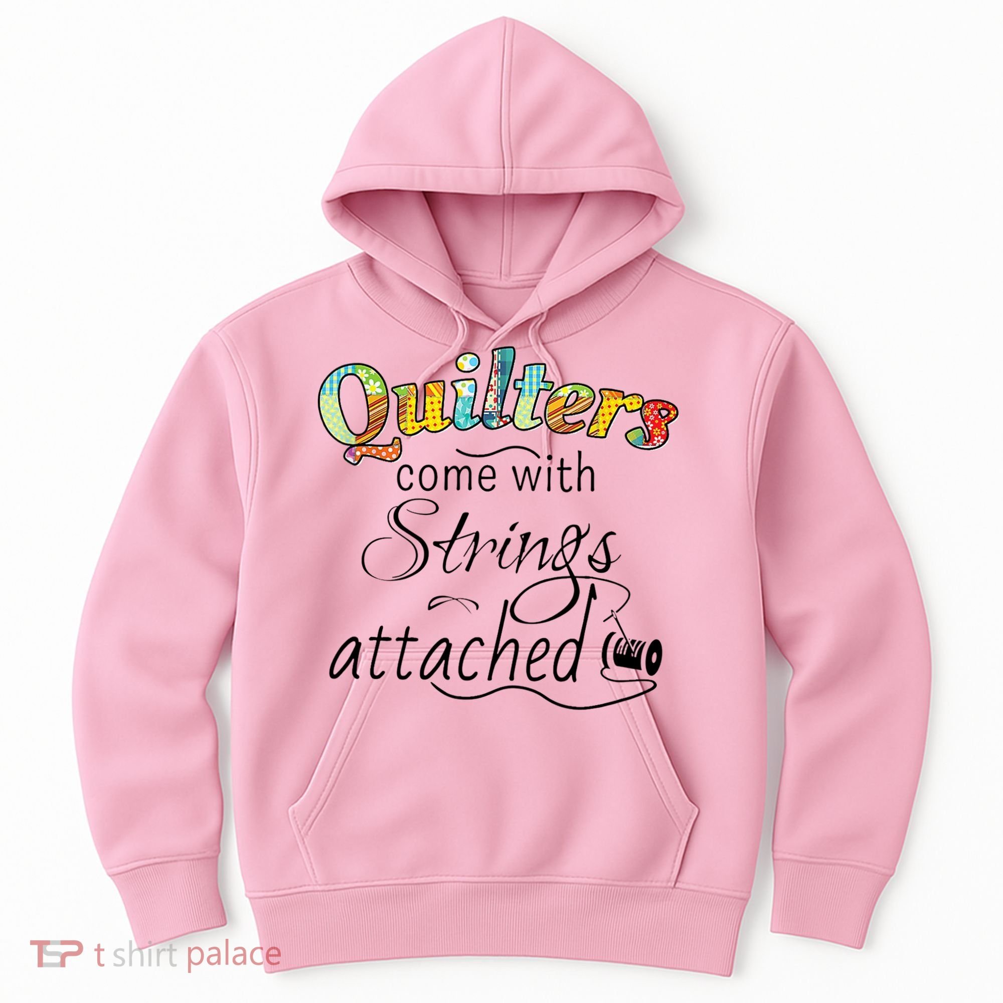 Quilters Come With Strings Attached Funny Hoodie