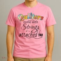 Quilters Come With Strings Attached Funny T-Shirt thumb 3