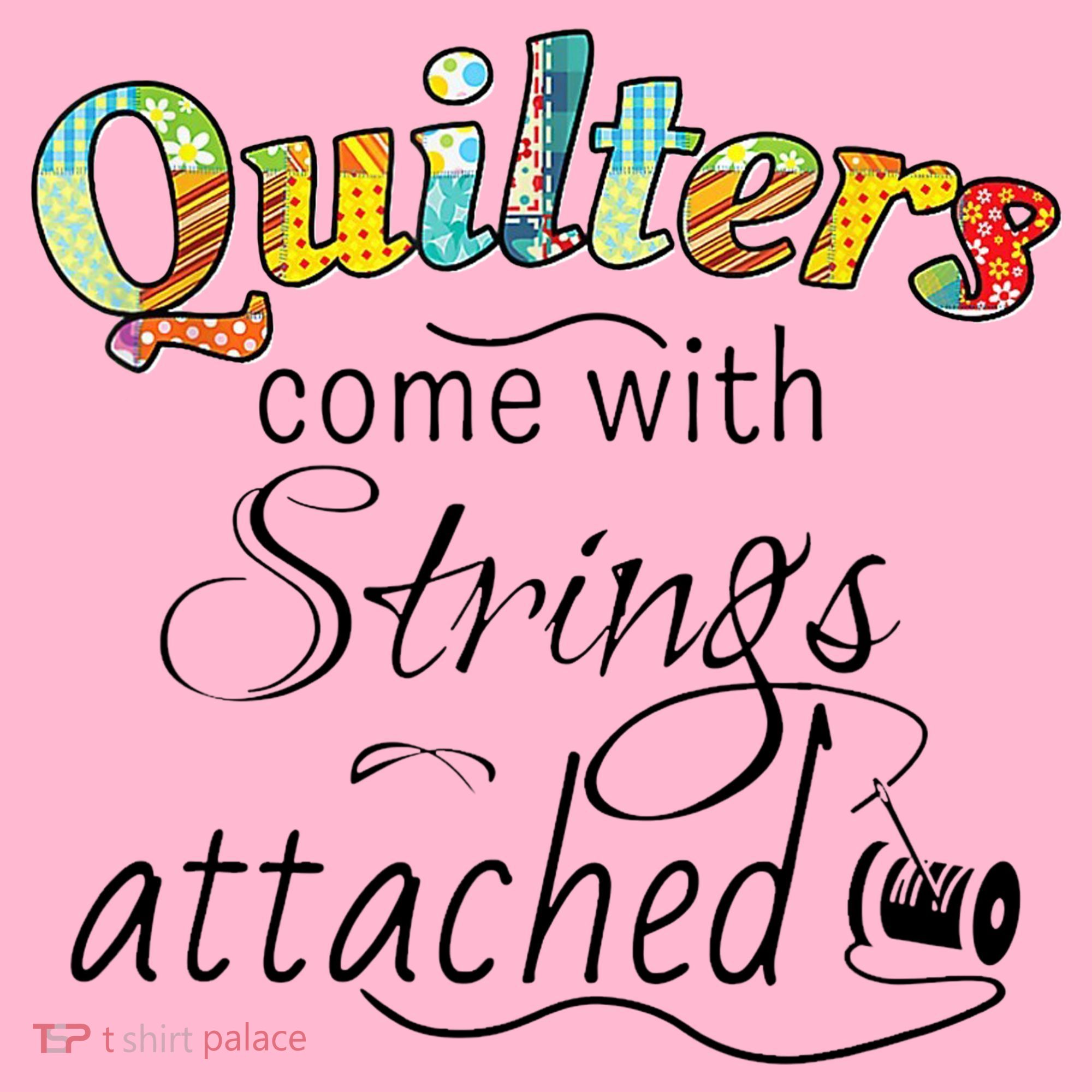 Quilters Come With Strings Attached Funny Button