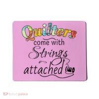 Quilters Come With Strings Attached Funny Mousepad thumb 0