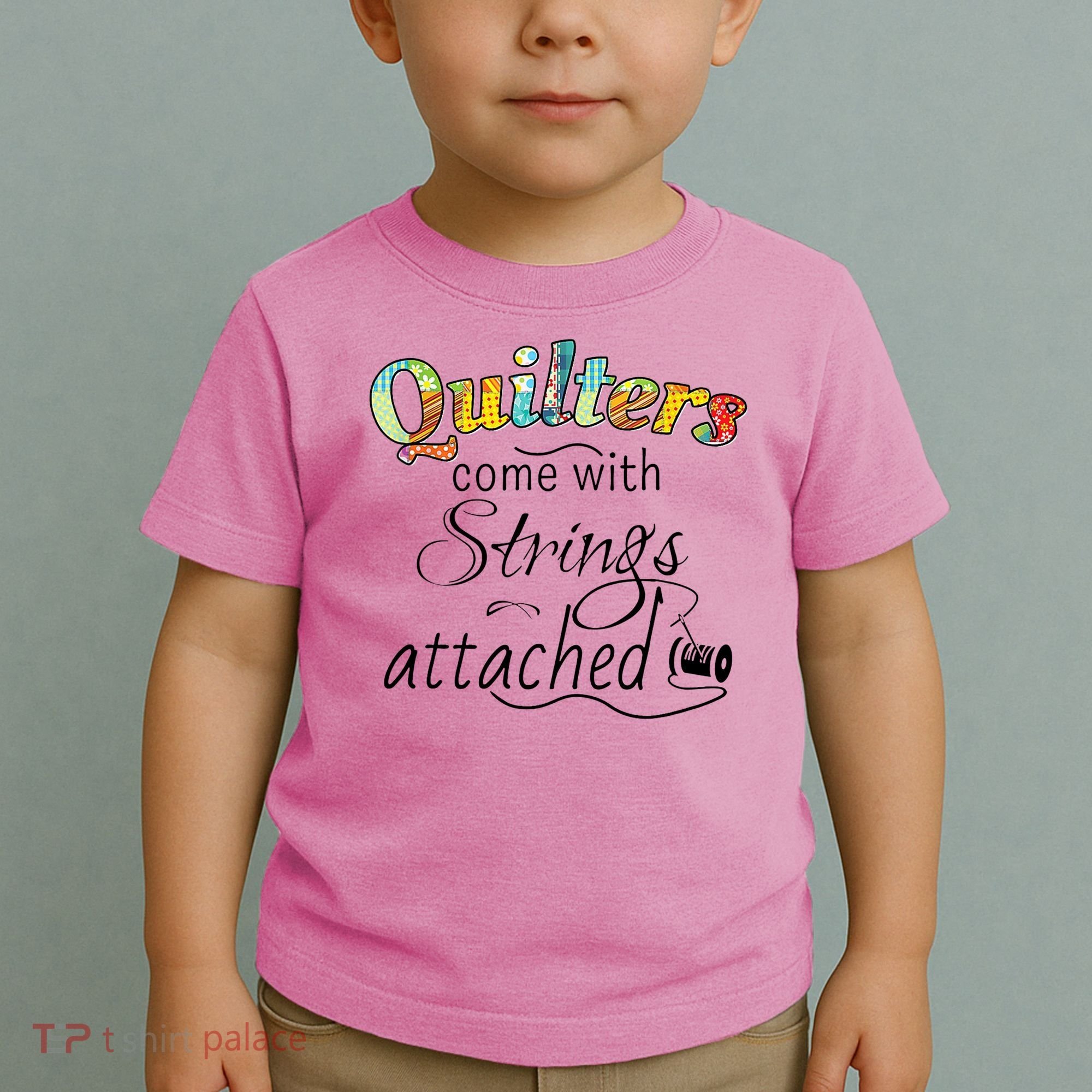 Quilters Come With Strings Attached Funny Toddler T-Shirt