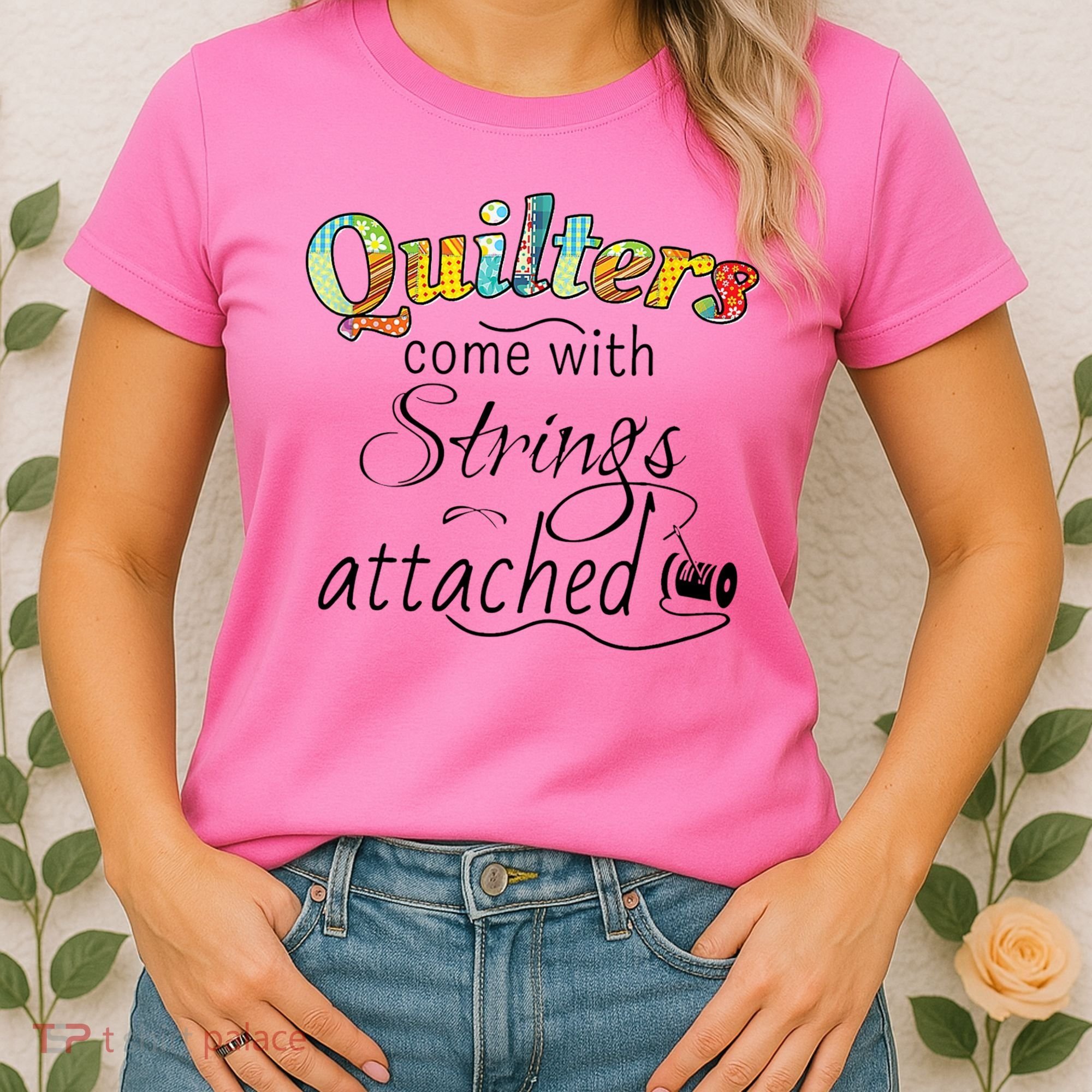 Quilters Come With Strings Attached Funny Women's T-Shirt