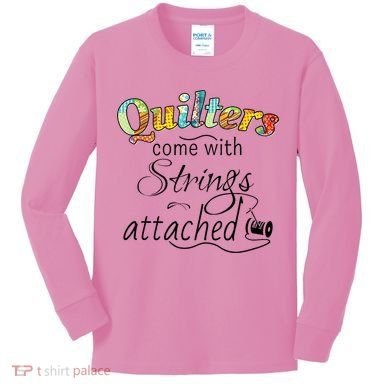 Quilters Come With Strings Attached Funny Kids Long Sleeve Shirt