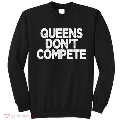 Queens DonT Compete Sweatshirt