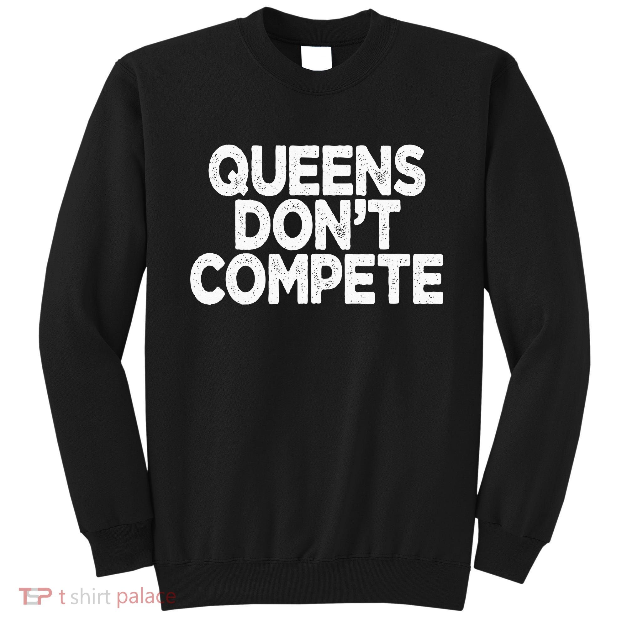 Queens DonT Compete Sweatshirt