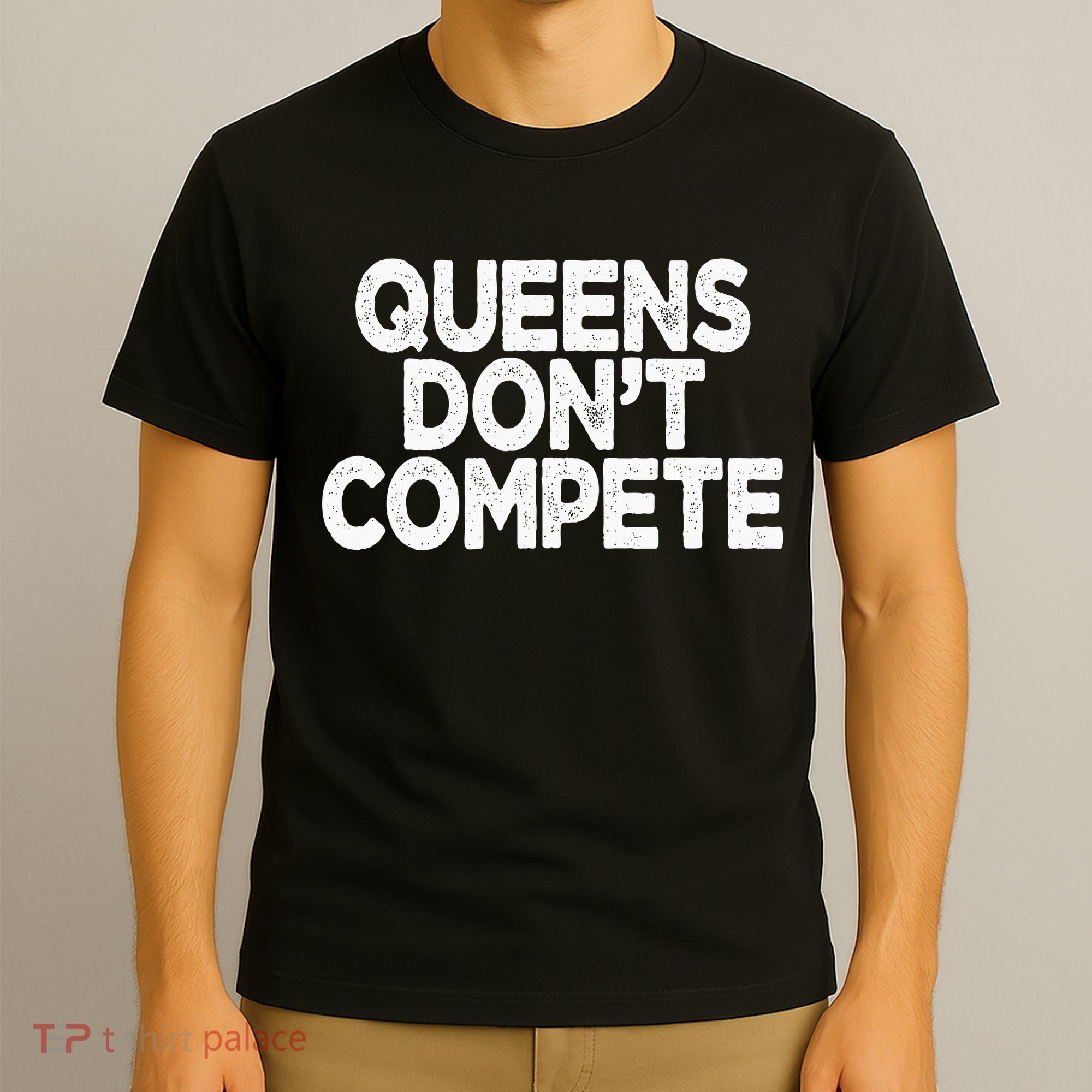 Queens DonT Compete T-Shirt