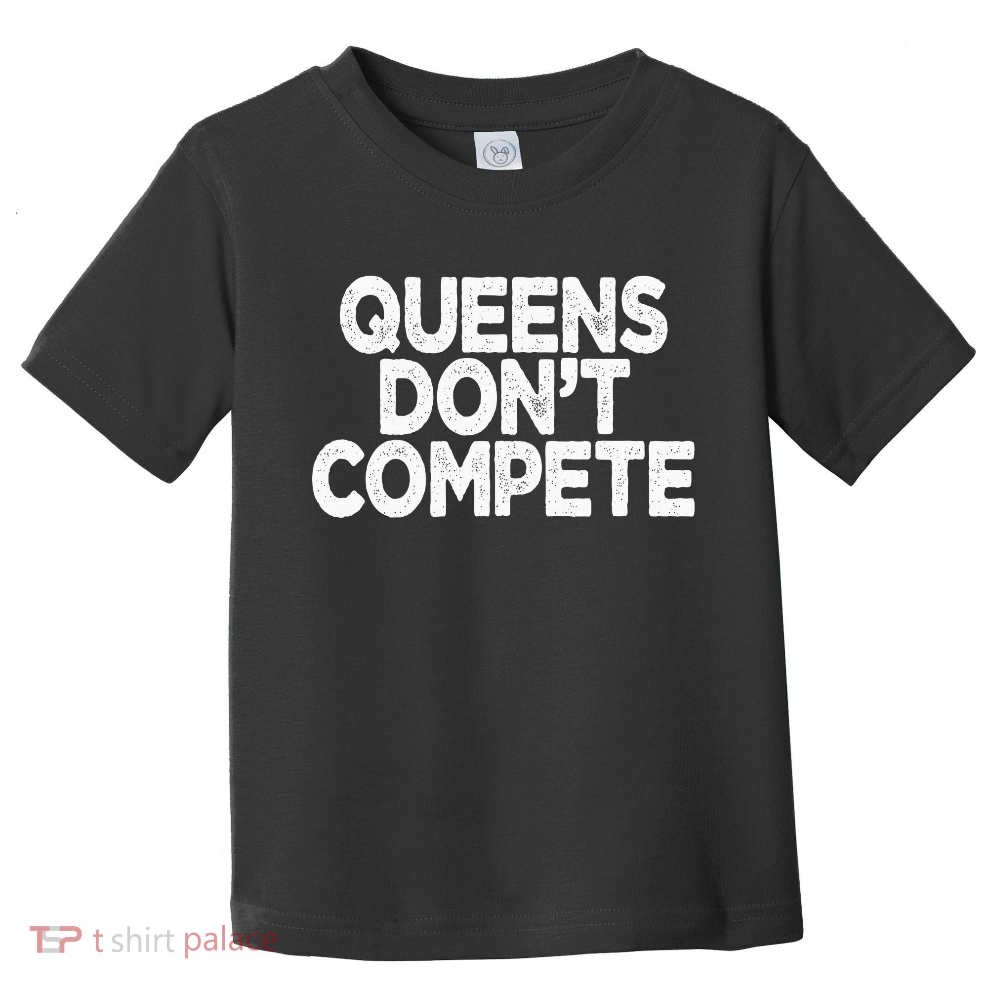 Queens DonT Compete Toddler T-Shirt