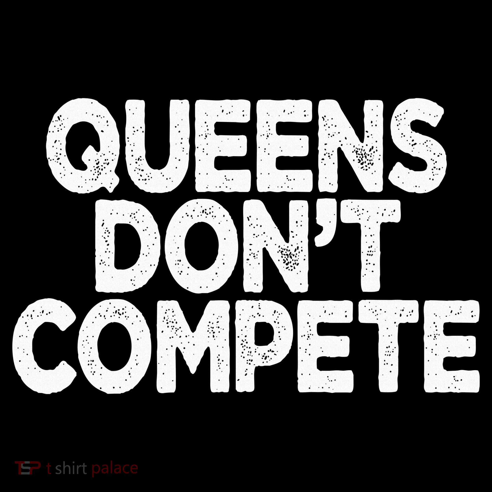 Queens DonT Compete Toddler T-Shirt