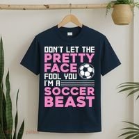 quote don't let the pretty face fool you soccer beast T-Shirt thumb 2