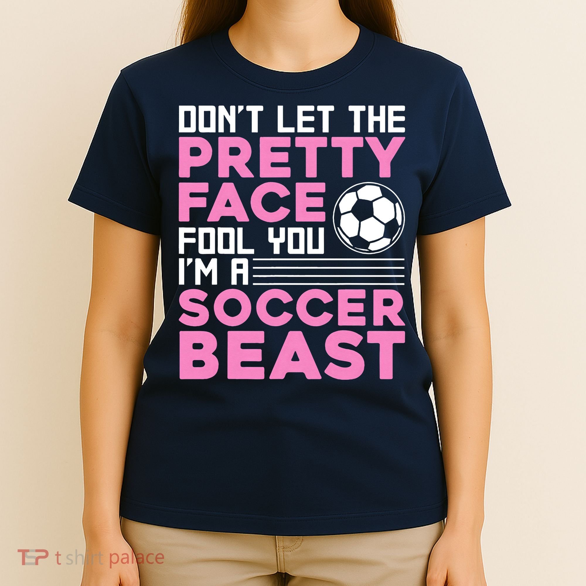 quote don't let the pretty face fool you soccer beast T-Shirt