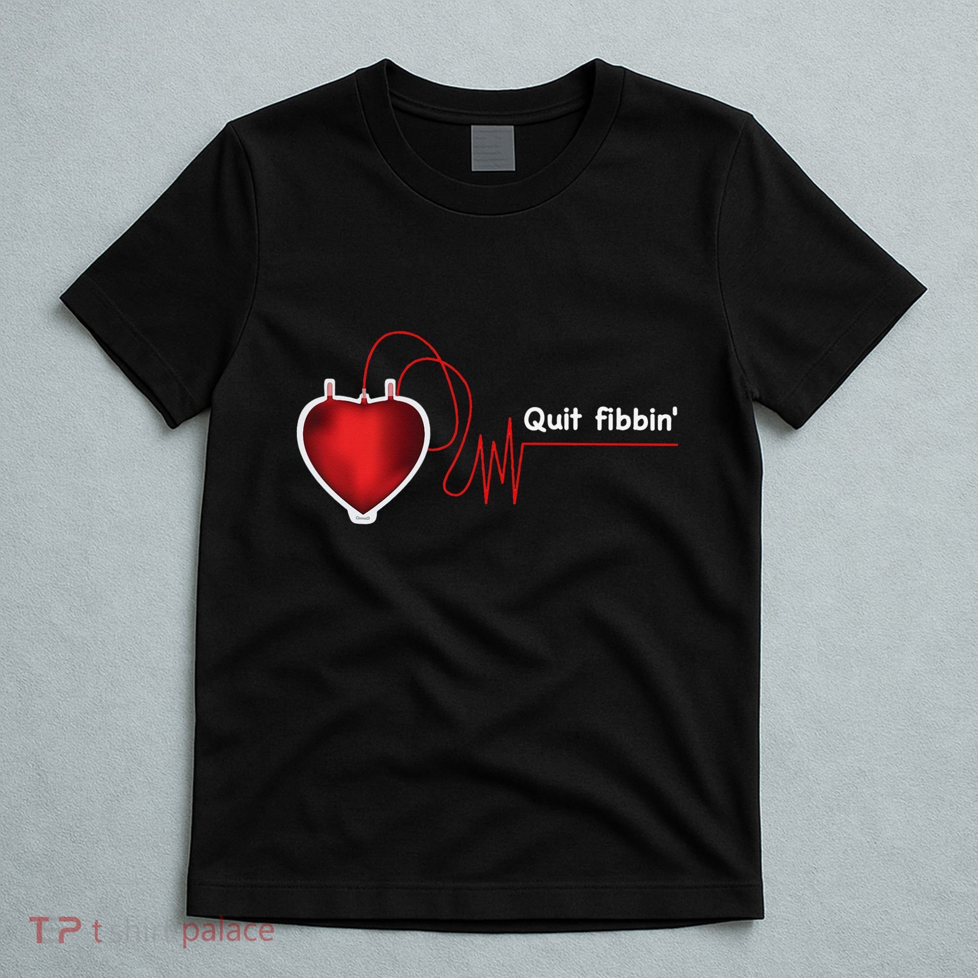 Quit Fibbin Atrial Fibrillation Funny medical T-Shirt