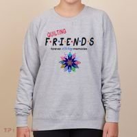 Quilting Friends Forever Stitching Memories Funny Quilting Women's Sweatshirt thumb 0