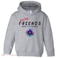 Quilting Friends Forever Stitching Memories Funny Quilting Toddler Hoodie thumb 0