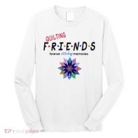 Quilting Friends Forever Stitching Memories Funny Quilting Long Sleeve Shirt thumb 0