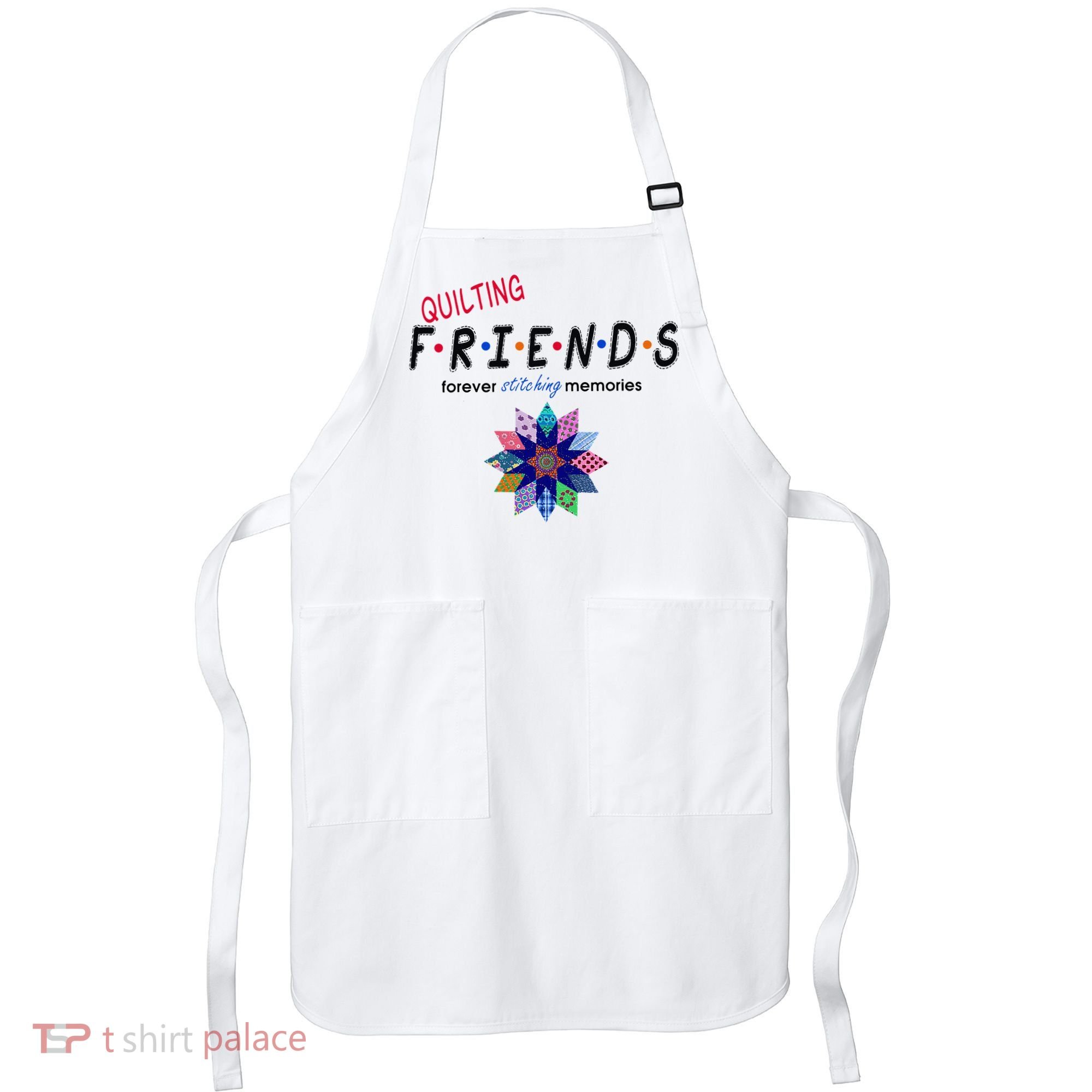 Quilting Friends Forever Stitching Memories Funny Quilting Apron
