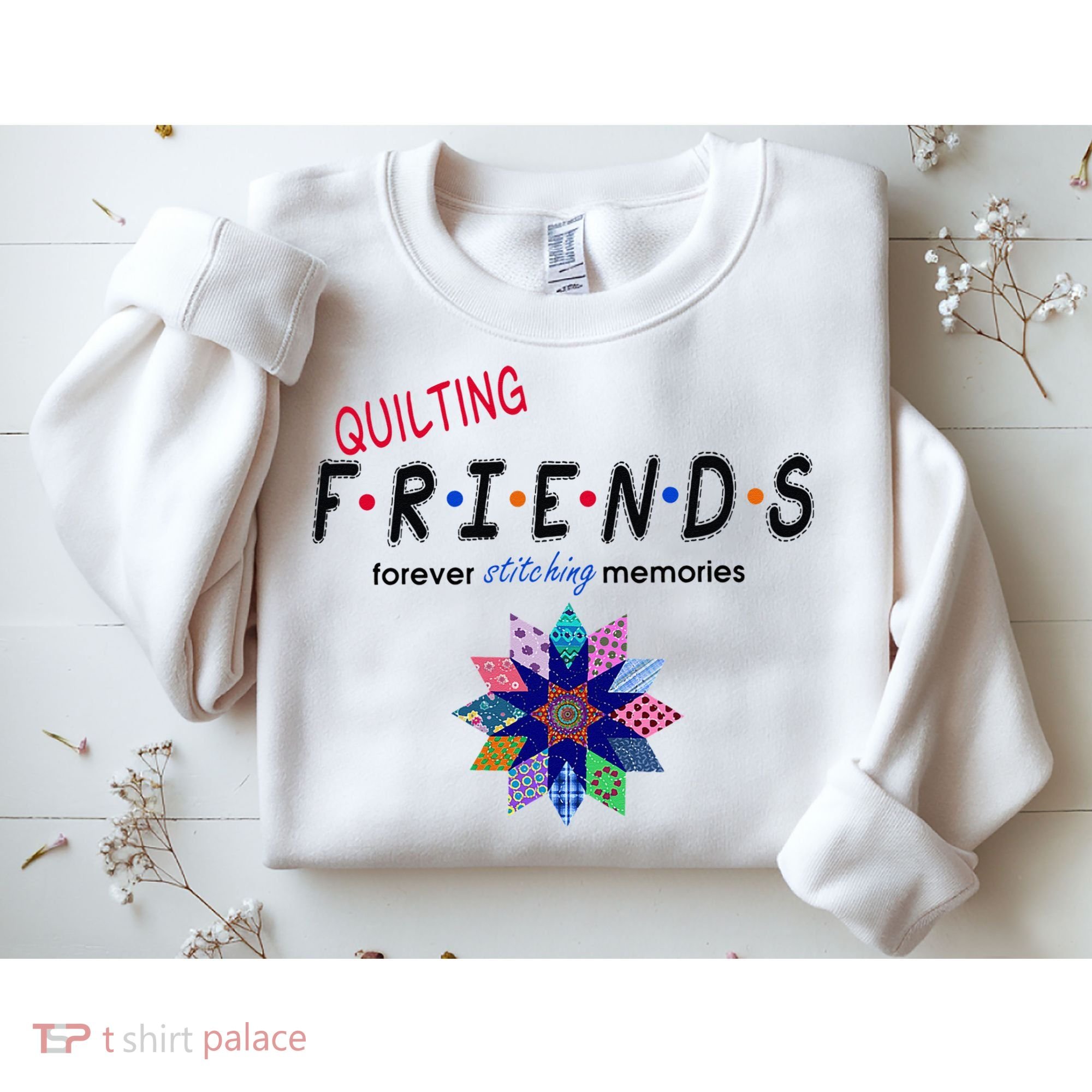 Quilting Friends Forever Stitching Memories Funny Quilting Sweatshirt