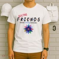 Quilting Friends Forever Stitching Memories Funny Quilting T-Shirt thumb 6