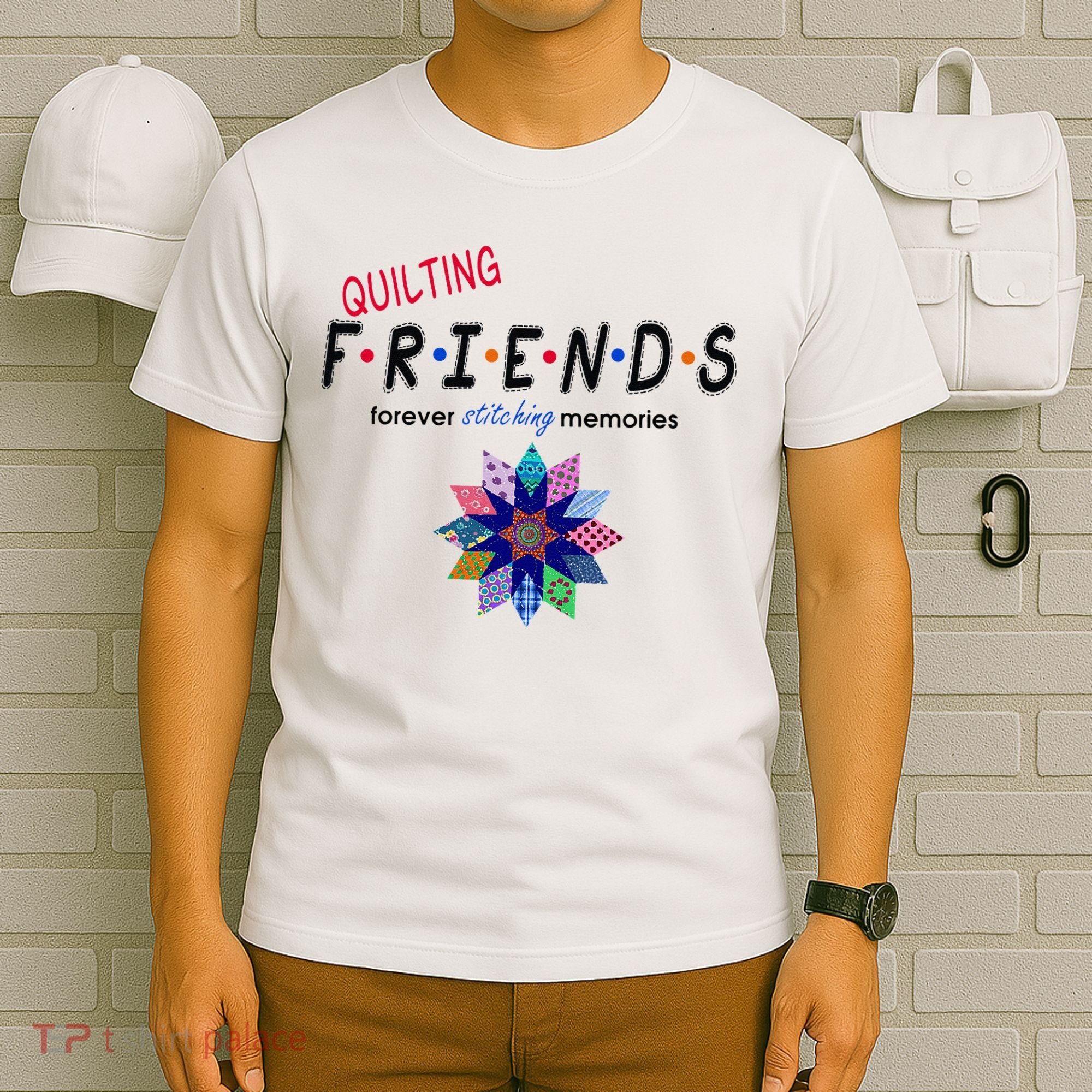 Quilting Friends Forever Stitching Memories Funny Quilting T-Shirt