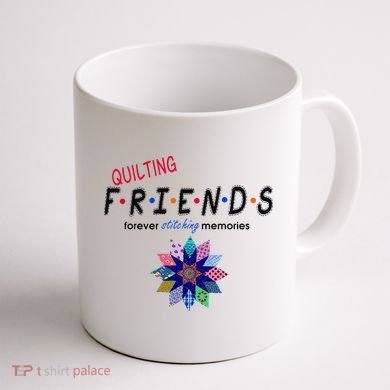 Quilting Friends Forever Stitching Memories Funny Quilting Coffee Mug back