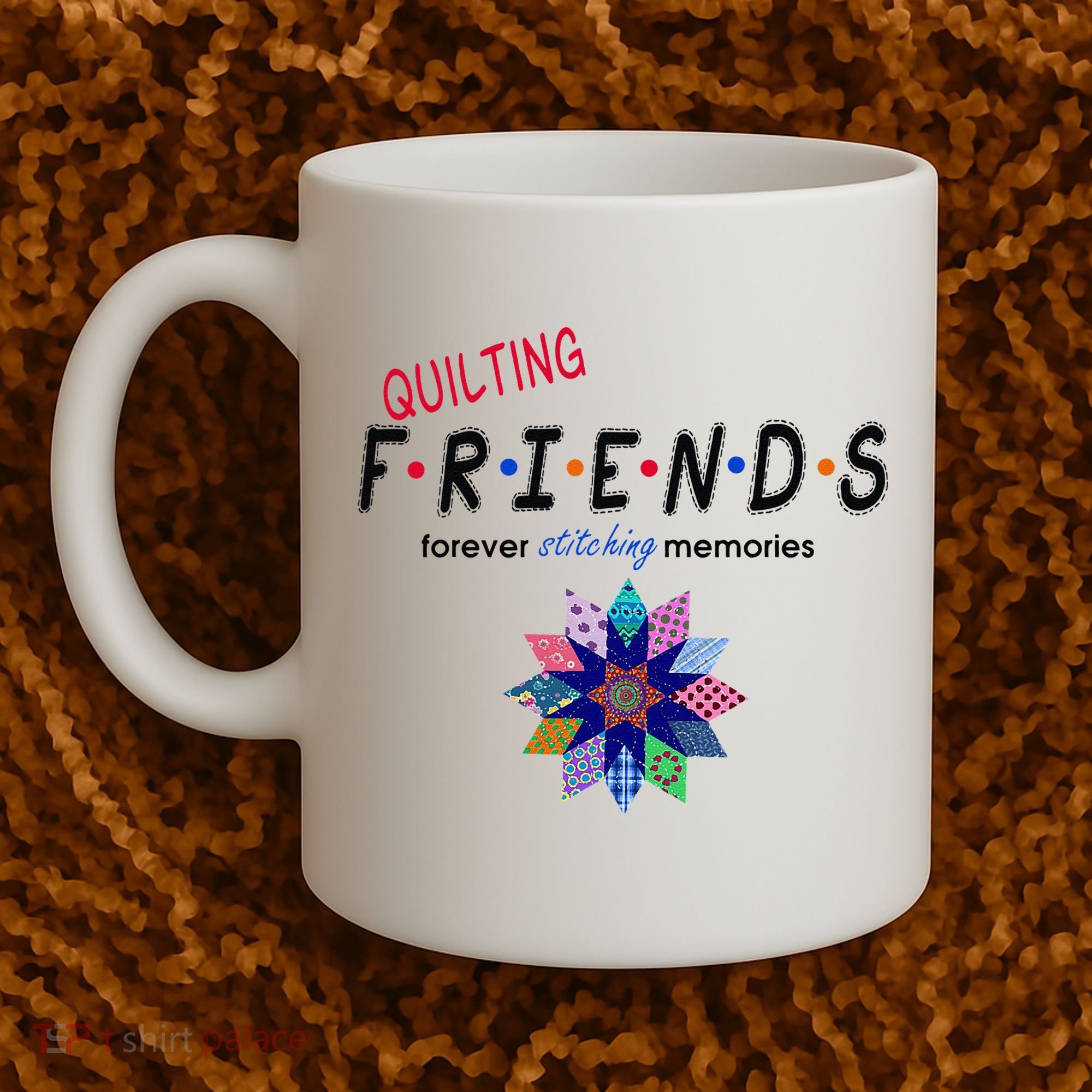 Quilting Friends Forever Stitching Memories Funny Quilting Coffee Mug
