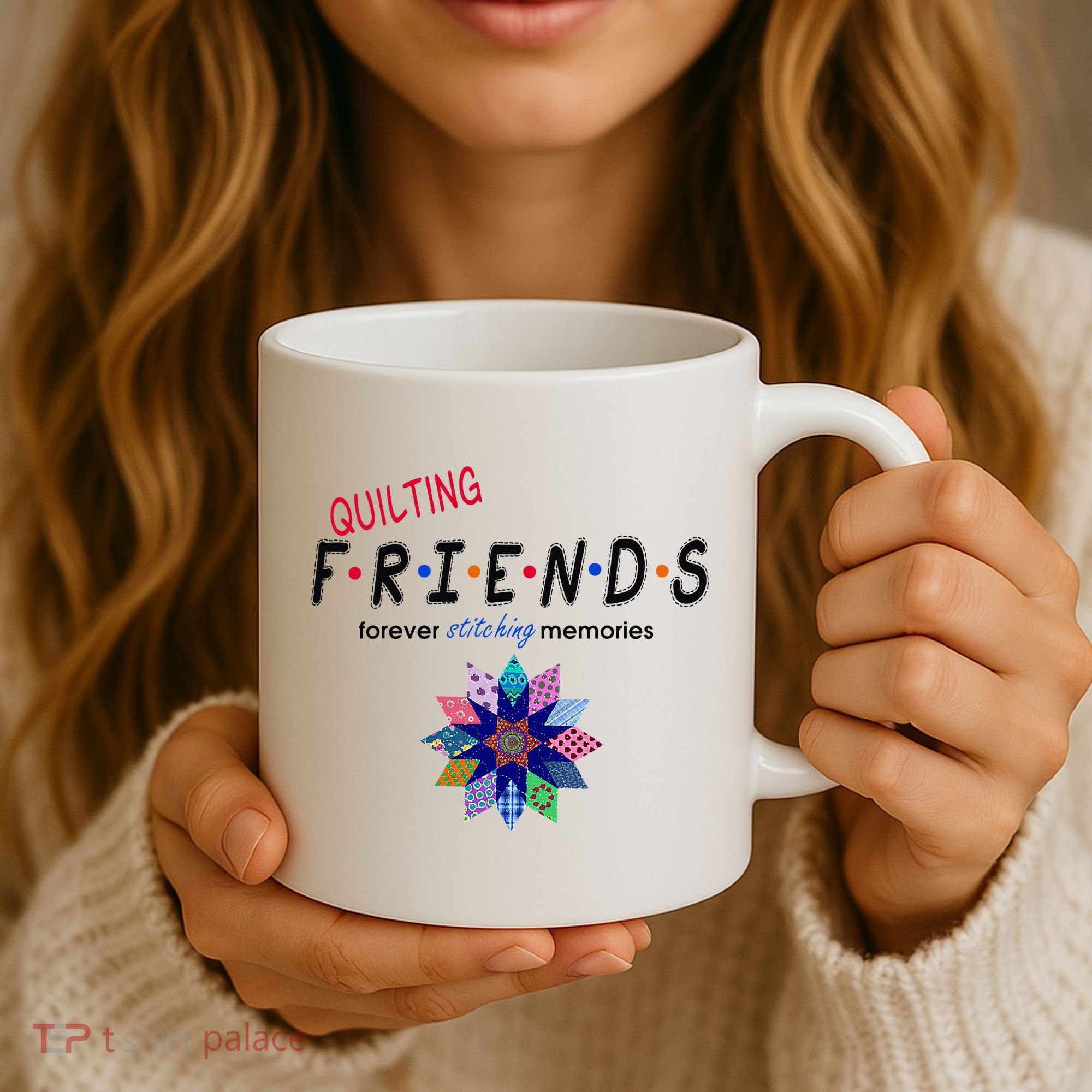Quilting Friends Forever Stitching Memories Funny Quilting Coffee Mug