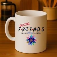 Quilting Friends Forever Stitching Memories Funny Quilting Coffee Mug thumb 4