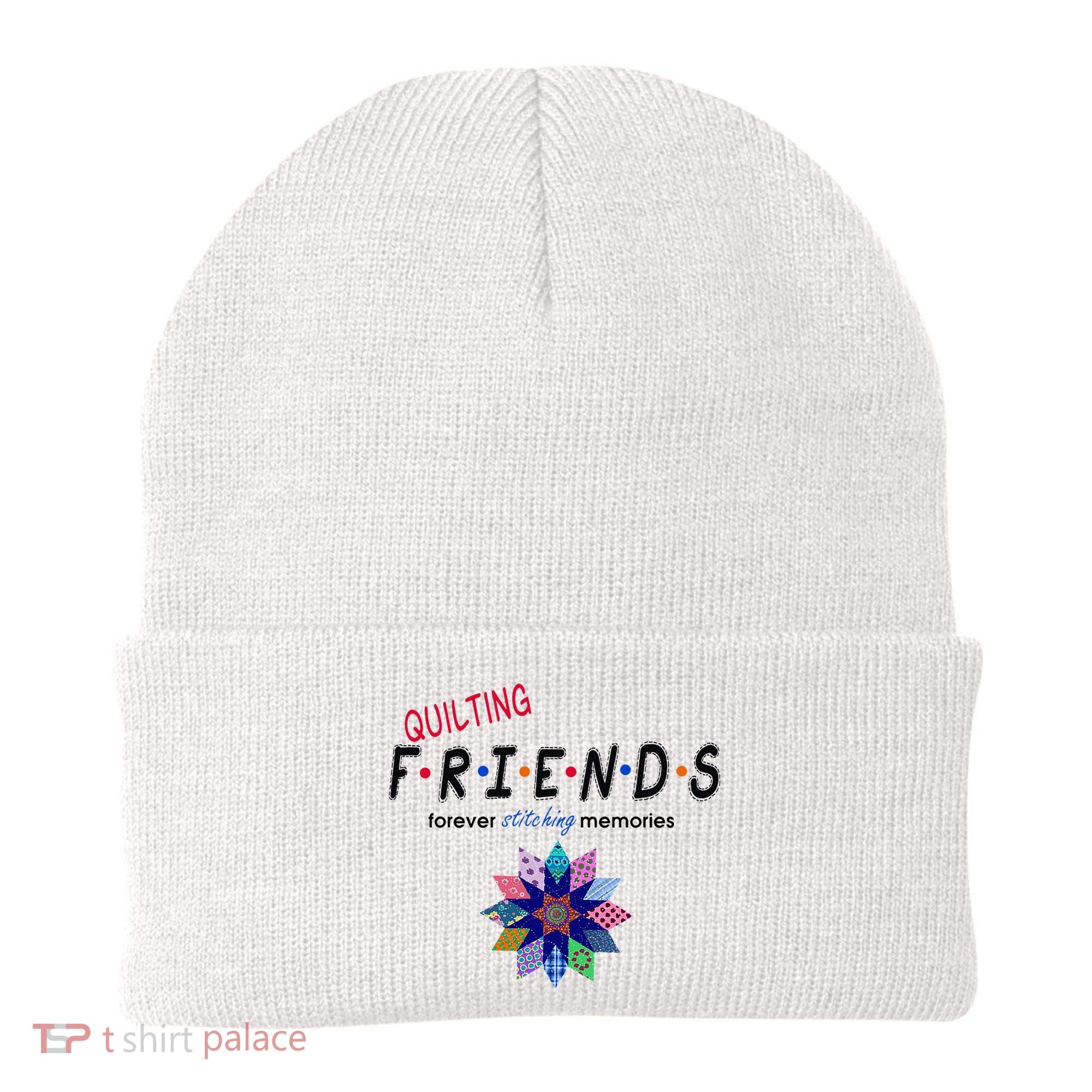Quilting Friends Forever Stitching Memories Funny Quilting Beanie