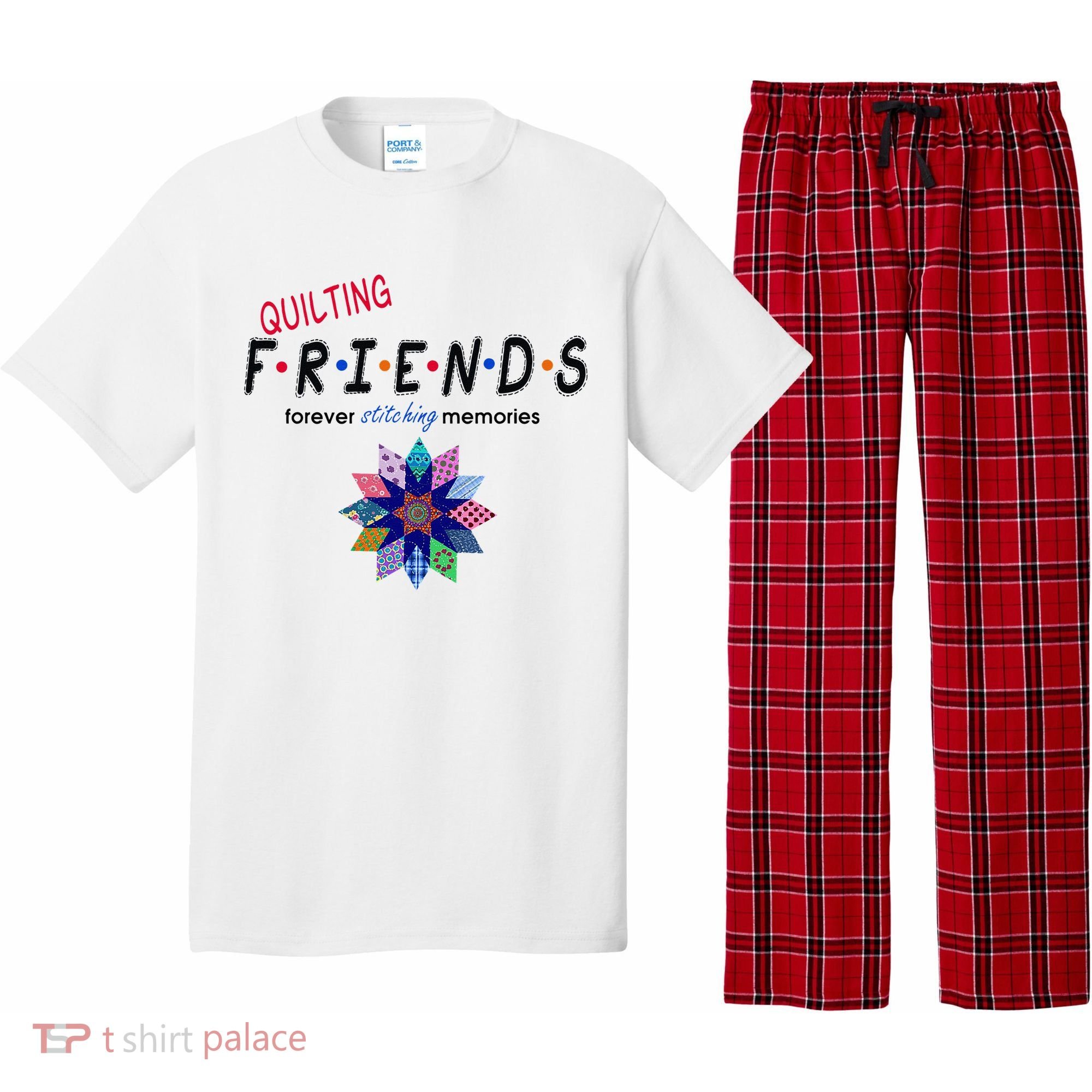 Quilting Friends Forever Stitching Memories Funny Quilting Pajama Set