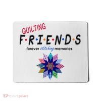 Quilting Friends Forever Stitching Memories Funny Quilting Mousepad thumb 0