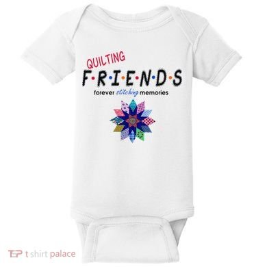 Quilting Friends Forever Stitching Memories Funny Quilting Baby Bodysuit