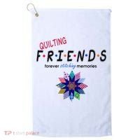 Quilting Friends Forever Stitching Memories Funny Quilting Golf Towel thumb 0