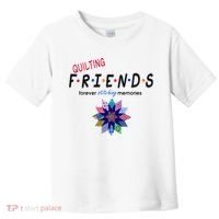 Quilting Friends Forever Stitching Memories Funny Quilting Toddler T-Shirt thumb 0